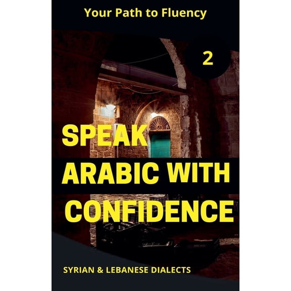 Speak Arabic with Confidence: A Practica Speak Arabic with Confidence 2, Book 2, (Paperback)
