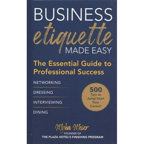 Business Etiquette Made Easy : The Essential Guide to Professional Success (Hardcover)