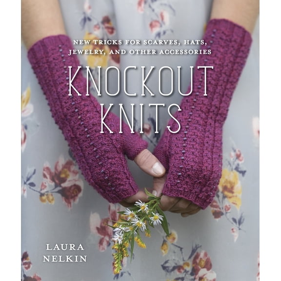 Knockout Knits : New Tricks for Scarves, Hats, Jewelry, and Other Accessories (Paperback)
