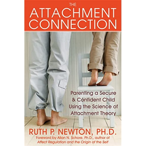 Pre-Owned The Attachment Connection: Parenting a Secure & Confident Child Using the Science of Attachment Theory (Paperback) 1572245204 9781572245204