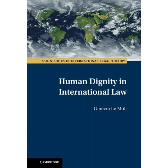 ASIL Studies in International Legal Theo Human Dignity in International Law, (Hardcover)