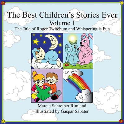 The Best Children's Stories Ever : Volume 1: The Tale of Roger Twitchum and Whispering Is (Roger Federer Best Ever)