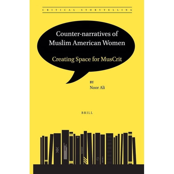 Critical Storytelling Counter-Narratives of Muslim American Women: Creating Space for Muscrit, Book 6, (Paperback)