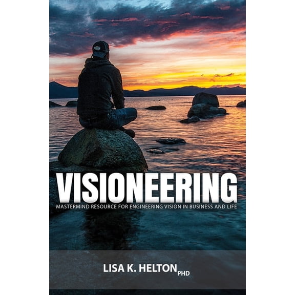 Visioneering: Mastermind Resource for Engineering Vision in Business and Life (Paperback)