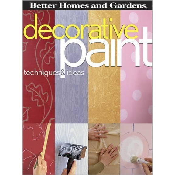 Pre-Owned Decorative Paint Techniques & Ideas (Better Homes and Gardens) (Paperback) 0696225662 9780696225666
