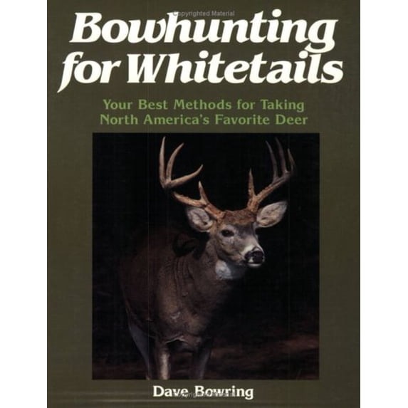Pre-Owned Bowhunting for Whitetails: Your Best Methods for Taking North America's Favorite Deer Paperback