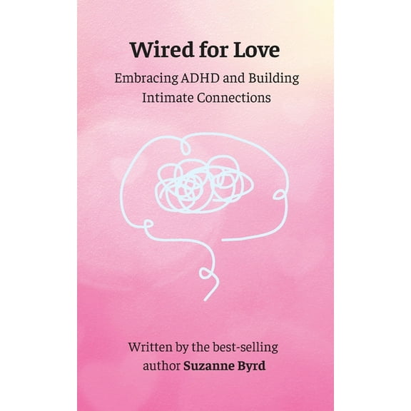 Wired for Love: Embracing ADHD and Building Intimate Connections, (Paperback)