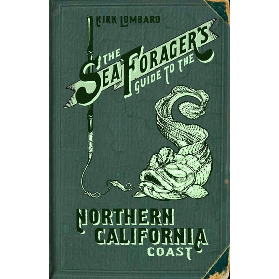 The Sea Forager's Guide to the Northern California Coast, (Paperback)
