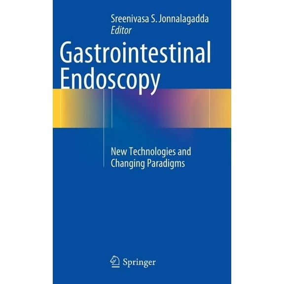 Gastrointestinal Endoscopy: New Technologies and Changing Paradigms, (Hardcover)