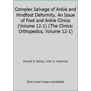 Angle View: Complex Salvage of Ankle and Hindfoot Deformity, an Issue of Foot and Ankle Clinics, Used [Hardcover]