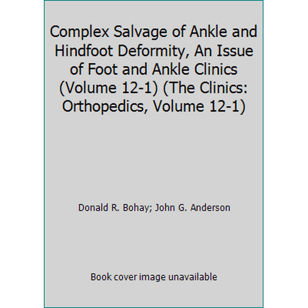 Complex Salvage of Ankle and Hindfoot Deformity, an Issue of Foot and Ankle Clinics, Used [Hardcover]