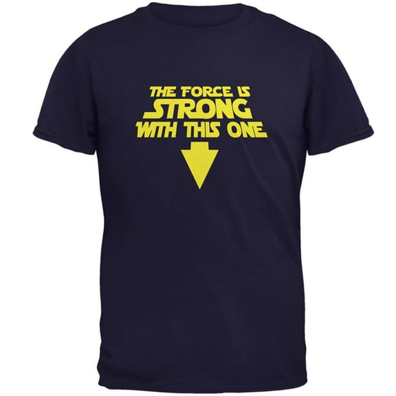 The Force Is Strong With This One Mens T Shirt Navy MD
