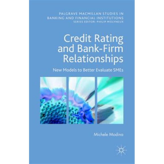 Pre-Owned Palgrave MacMillan Studies in Banking an Credit Rating and Bank-Firm Relationships: New Models to Better Evaluate SMEs, (Hardcover)