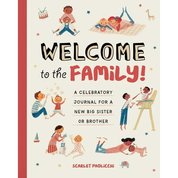 Welcome to the Family!: A Celebratory Journal for a New Big Sister or Brother, (Paperback)