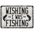 thumbnail image 1 of Metal Sign - Wishing I Was Fishing - Durable Metal Sign - Use Indoor/Outdoor - Great Mancave and Cabin Decor and Gift for Fishing Enthusiasts Under $25 (12" x 18"), 1 of 5