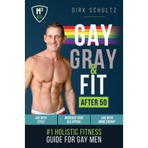 M3 Holistic Fitness Gay, Gray, & Fit after 50: Holistic Fitness Guide for Gay Men., Book 1, (Paperback)