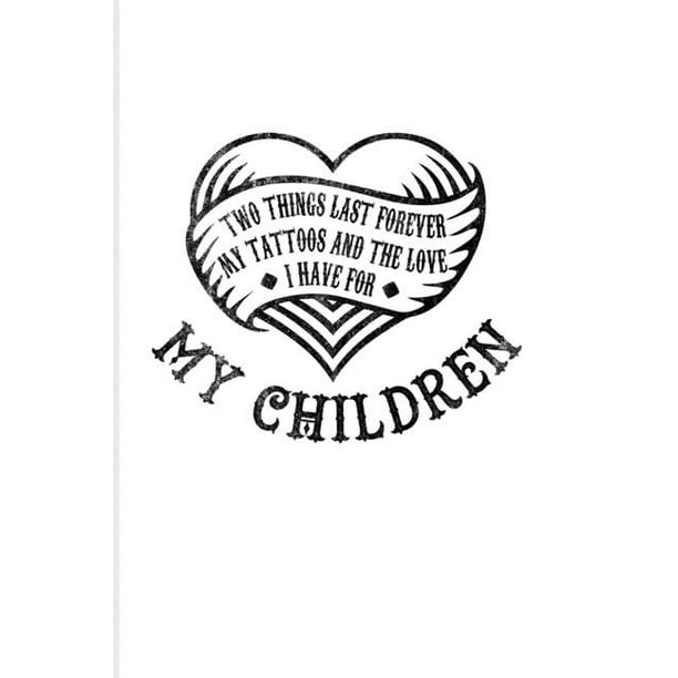 Two Things Last Forever My Tattoos And The Love I Have For My Children: Tattoo  Quotes 2020 Planner - Weekly & Monthly Pocket Calendar - 6x9 Softcover -  