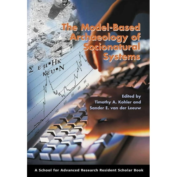 School for Advanced Research Resident Sc Model-Based Archaeology of Socionatural Systems, (Paperback)