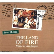 Terra Musica: Land Of Fire - Music Of Azebbaijan