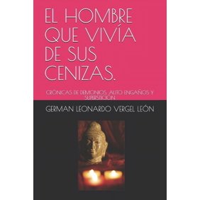 El Hombre Que Viv&iacute;a de Sus Cenizas. (Paperback)