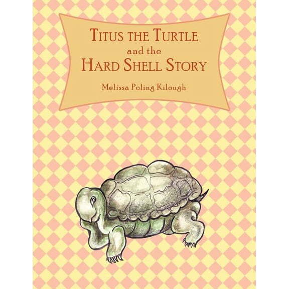 Titus the Turtle and the Hard Shell Story