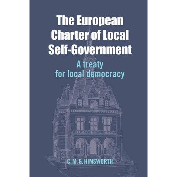 The European Charter of Local Self-Government: A Treaty for Local Democracy, (Paperback)