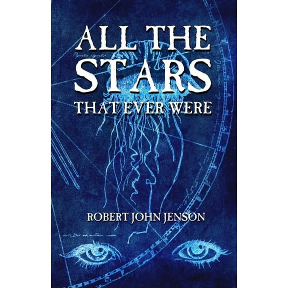 All The Stars That Ever Were (Paperback) by Robert John Jenson