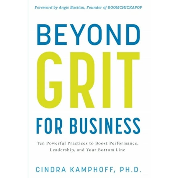 Pre-Owned Beyond Grit for Business: Ten Powerful Practices to Boost Performance, Leadership, and Your Bottom Line (Hardcover) 1634895320 9781634895323