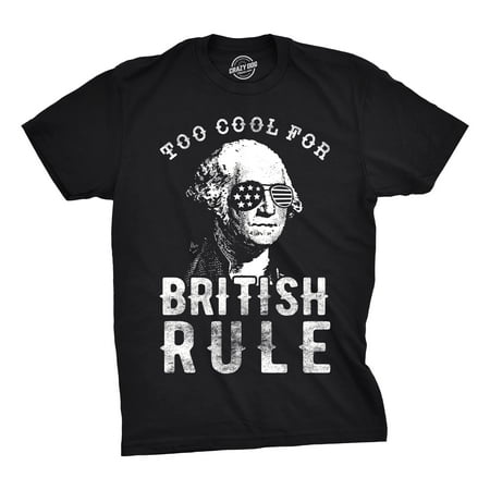Mens Too Cool For British Rule Tshirt Funny Patrotic 4th Of July Party Tee For