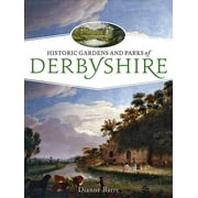 Historic Gardens and Parks of Derbyshire: Challenging Landscapes, 1570-1920 (Paperback)
