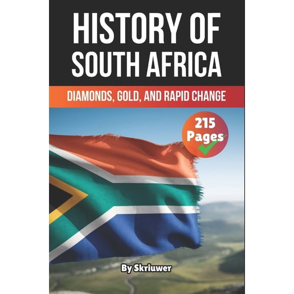 The History of Countries The History of South Africa: Diamonds, Gold, and Rapid Change, (Paperback)