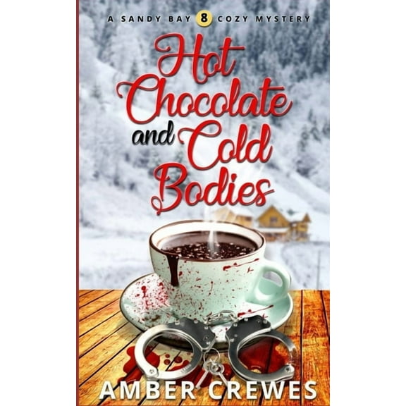 Sandy Bay Cozy Mystery Hot Chocolate and Cold Bodies, Book 8, (Paperback)