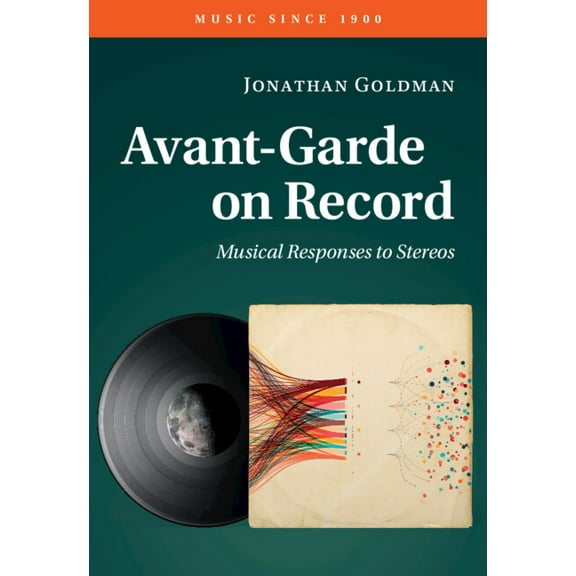 Music Since 1900 Avant-Garde on Record: Musical Responses to Stereos, (Hardcover)