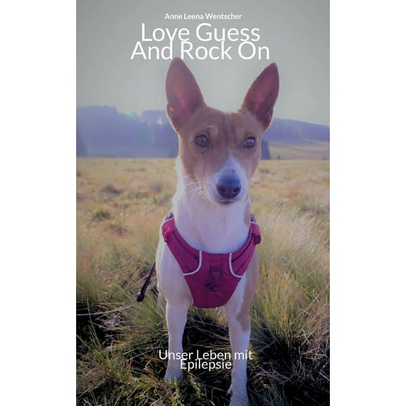Love Guess And Rock On: Unser Leben mit Epilepsie, (Paperback)