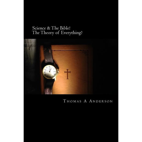 Science & The Bible! The Theory of Everything? (Paperback)