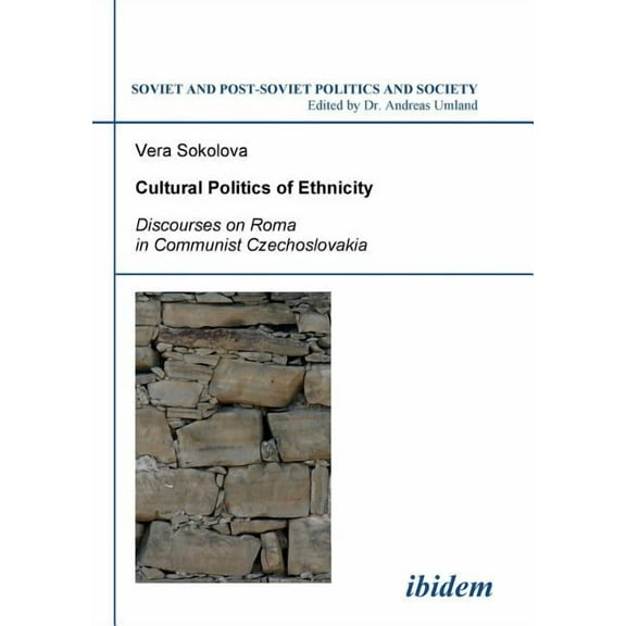 Soviet and Post-Soviet Politics and Society: Cultural Politics of Ethnicity. Discourses on Roma in Communist Czechoslovakia (Series #82) (Paperback)