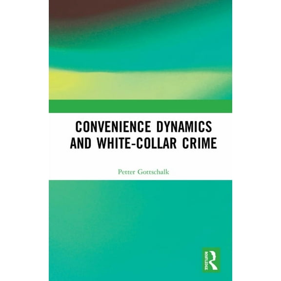 Convenience Dynamics and White-Collar Crime, (Hardcover)