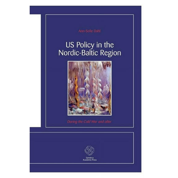 US Policy in the Nordic-Baltic Region: During the Cold War and after