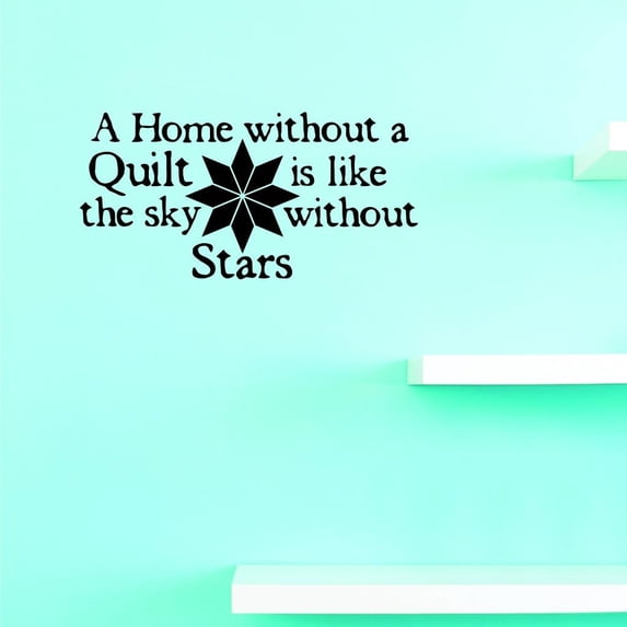 Custom Decals A Home Without A Quilt Is Like The Sky Without Stars Wall Art Size: 14 X 28 Inches Color: Black