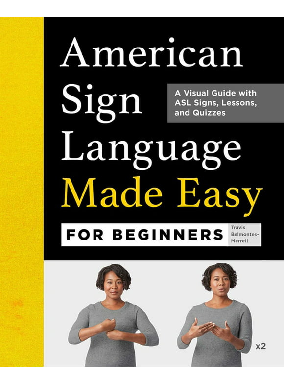 American Sign Language Made Easy for Beginners : A Visual Guide with ASL Signs, Lessons, and Quizzes (Paperback)