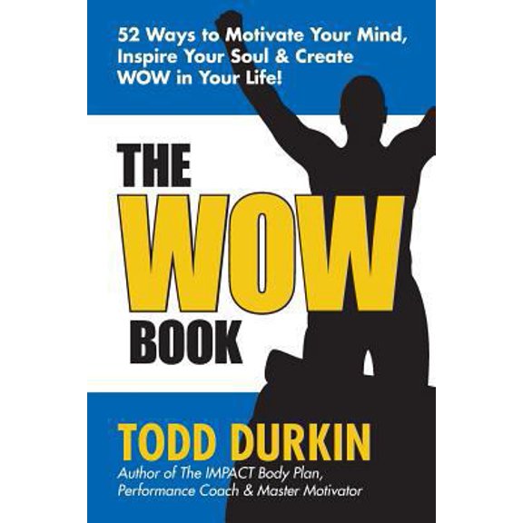 Pre-Owned The WOW Book: 52 Ways to Motivate Your Mind, Inspire Your Soul & Create WOW in Your Life! (Paperback) 1537780603 9781537780603