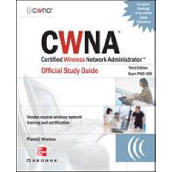 Pre-Owned CWNA Certified Wireless Network Administrator Official Study Guide (Exam PW0-100), Third Edition (Certification Press) (Paperback) 0072255382 9780072255386