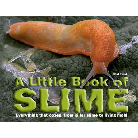 A Little Book of Slime : Everything That Oozes, from Killer Slime to Living (Best Basement Mold Killer)