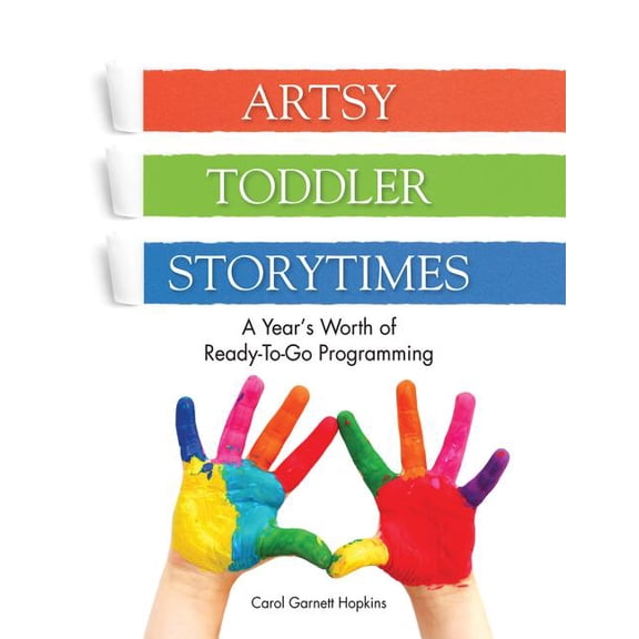 Artsy Toddler Storytimes: A Year's Worth of Ready-To-Go Programming, (Paperback)