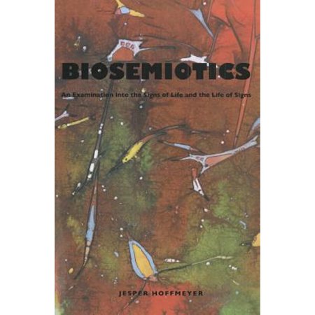 Pre-Owned Biosemiotics: An Examination Into the Signs of Life and the Life of Signs (Paperback 9781589661844) by Jesper Hoffmeyer, Donald Favareau