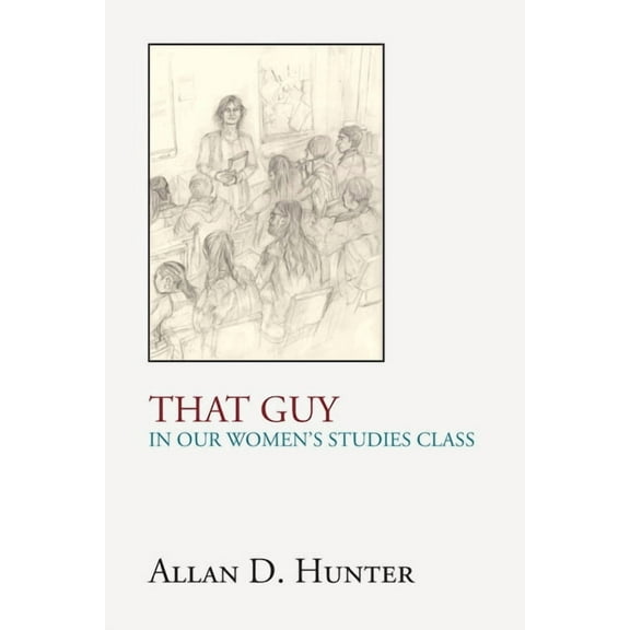 That Guy in Our Women's Studies Class, (Paperback)