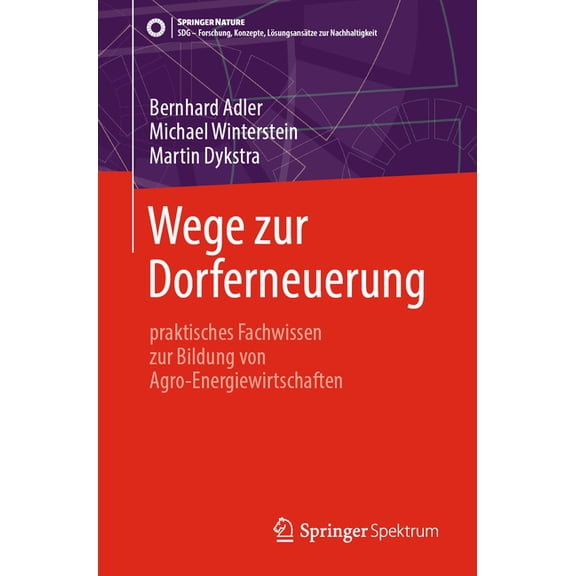 Sdg - Forschung, Konzepte, LÃ¶sungsansÃ¤tz Wege Zur Dorferneuerung: Praktisches Fachwissen Zur Bildung Von Agro-Energiewirtschaften, (Paperback)