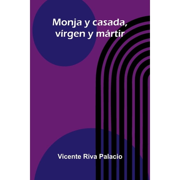 Monja Y Casada, VÃ­rgen Y MÃ¡rtir, (Paperback)