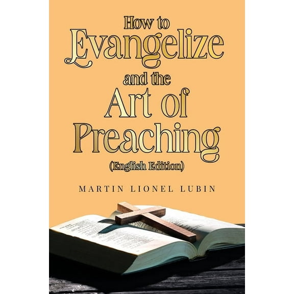 How to Evangelize and the Art of Preaching, (Paperback)