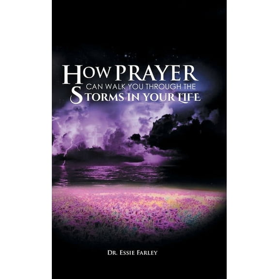 How Prayer Can Walk You Through the Storms in Your Life (Hardcover)